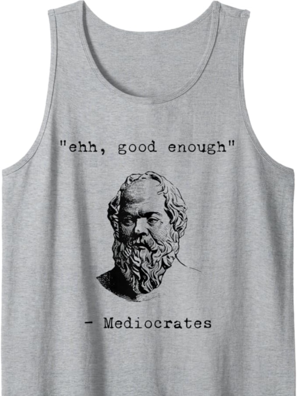 Ehh, Good Enough Mediocrates Greek Funny Philosophy Socrates Tank Top XL - Picture 2 of 2
